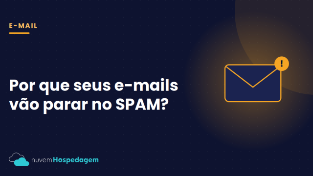 Por que seus e-mails acabam indo para a caixa de SPAM?!?