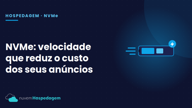 NVMe e landing pages: velocidade que reduz o custo dos anúncios