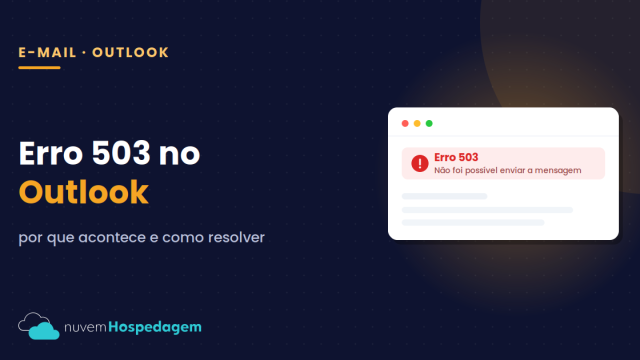 Erro 503 no Outlook: causas e como resolver no envio de e-mail